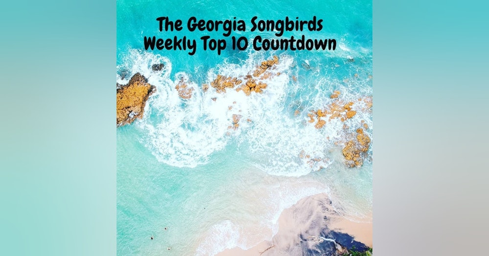 The Georgia Songbirds Weekly Top 10 Countdown Week 105