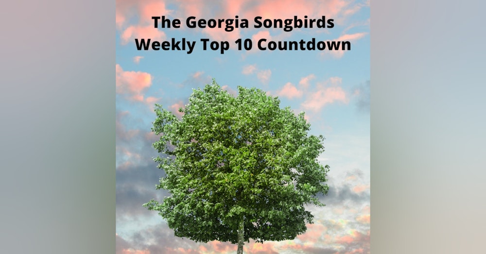 The Georgia Songbirds Weekly Top 10 Countdown Week 110