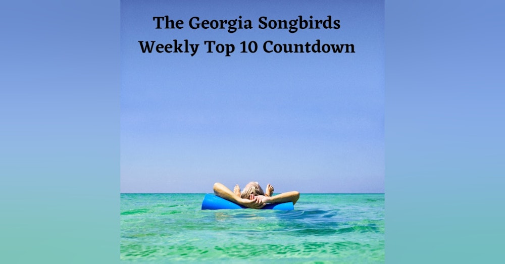 The Georgia Songbirds Weekly Top 10 Countdown Week 132