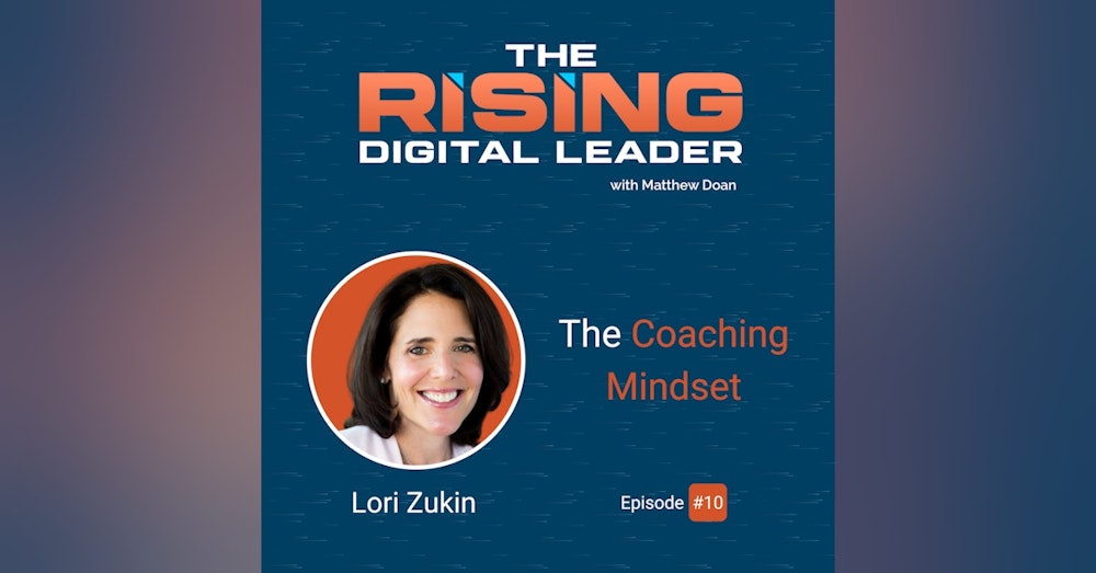 10: Lori Zukin - The Coaching Mindset
