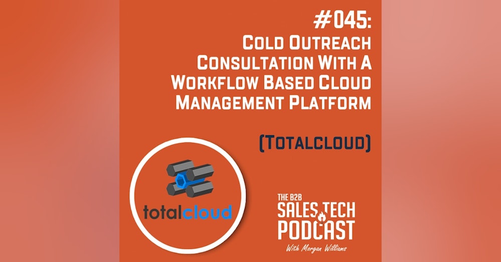 #045: Cold Outreach Consultation with a Workflow Based Cloud Management Platform (TotalCloud)