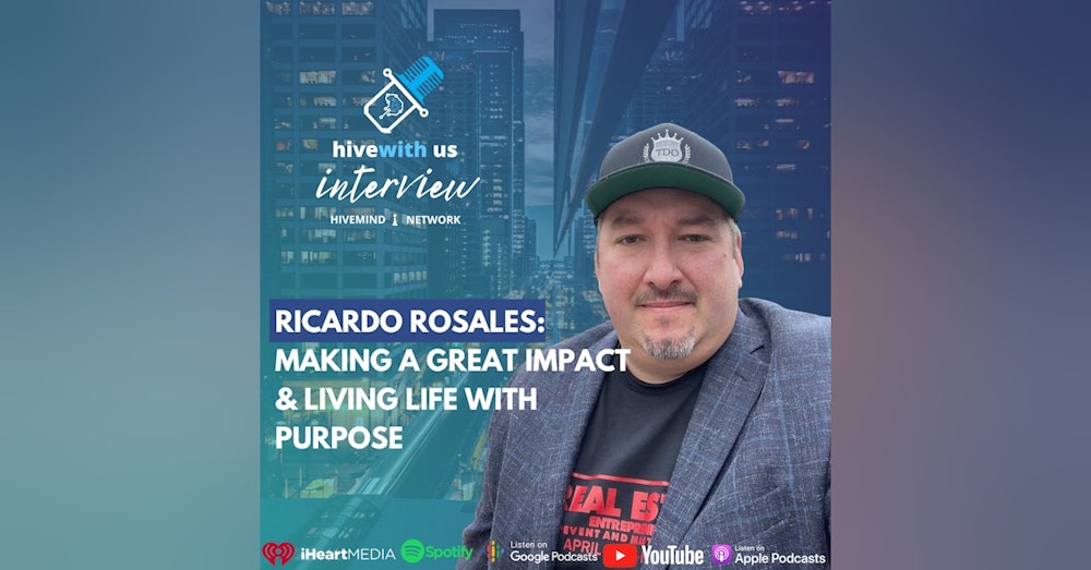 Ep 198- Ricardo Rosales: Making A Great Impact & Living Life With Purpose