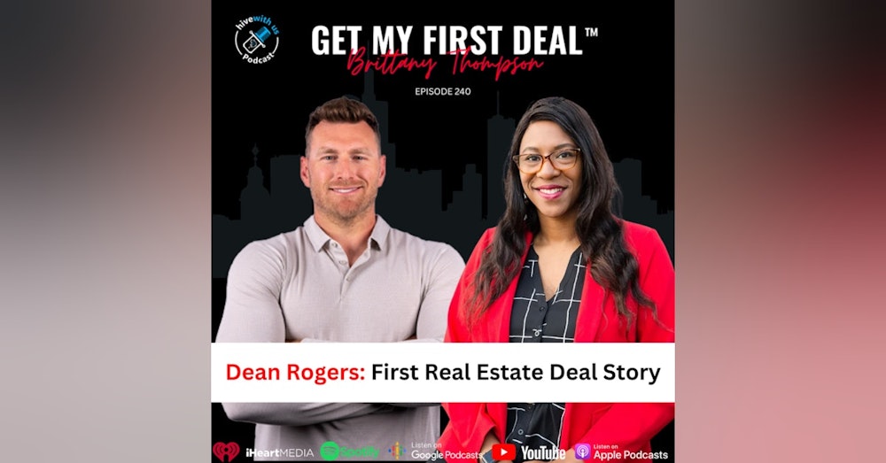 Ep 240: Dean Rogers: First Real Estate Deal Story