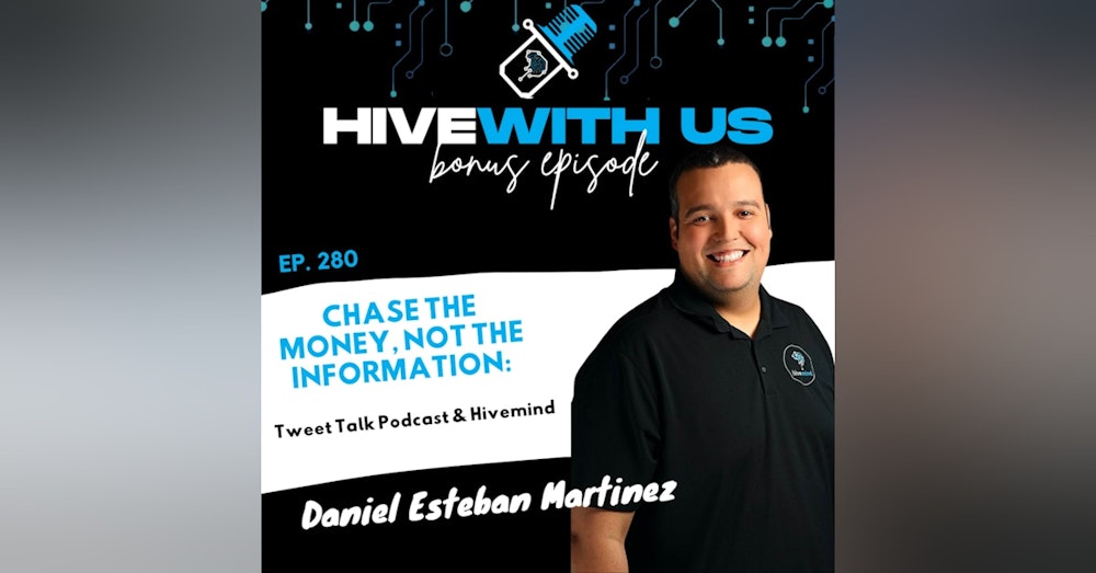 Ep 280: Chase The Money, Not The Information: Tweet Talk Podcast & Hivemind