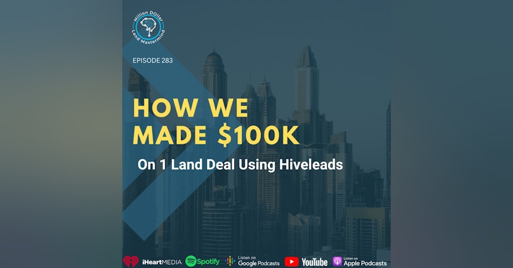Ep 283: How We Made $100k On 1 Land Deal Using Hiveleads