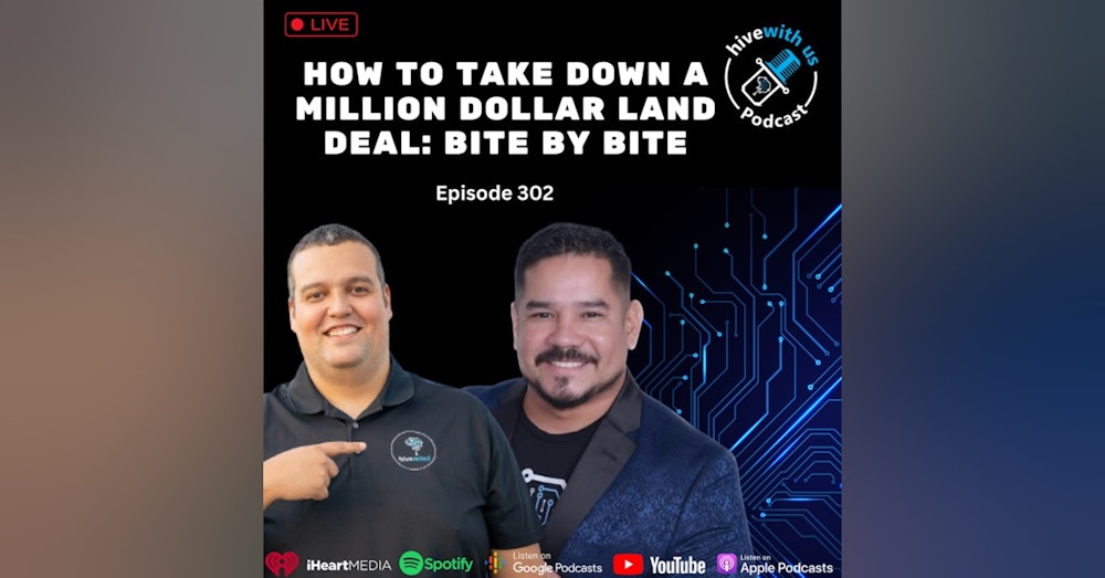 Ep 302: How To Take Down A Million Dollar Land Deal: Bite By Bite