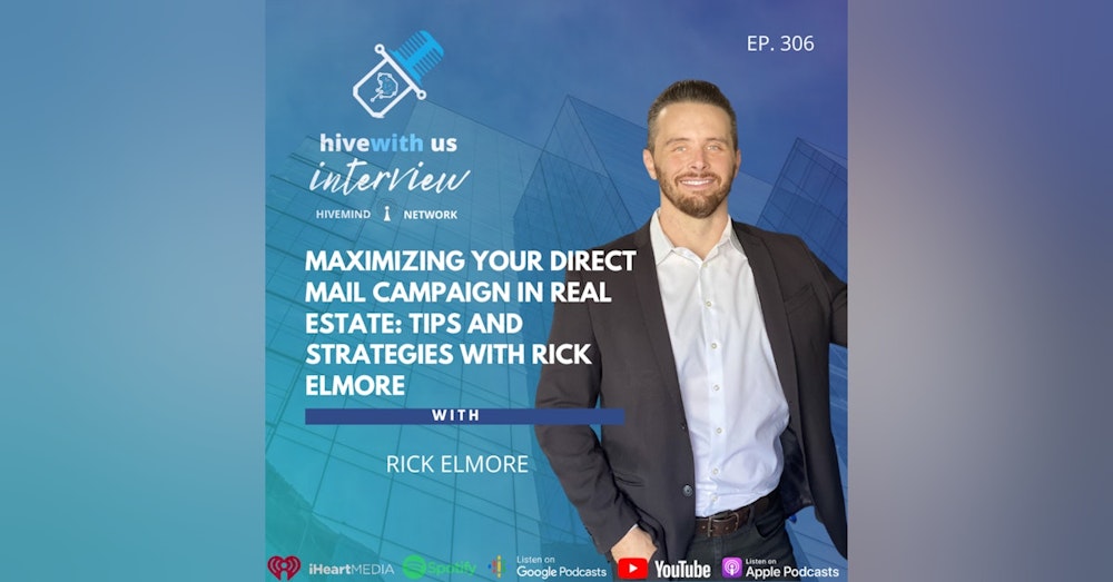 Ep 306: Maximizing Your Direct Mail Campaign in Real Estate Tips and Strategies With Rick Elmore