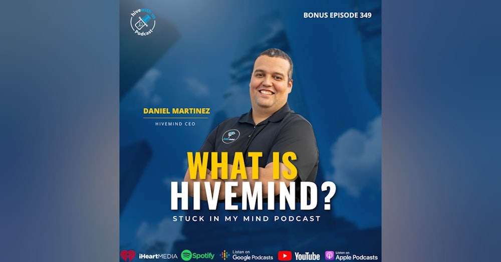 Ep 349: What Is Hivemind With Daniel Esteban Martinez- Stuck In My Mind Podcast