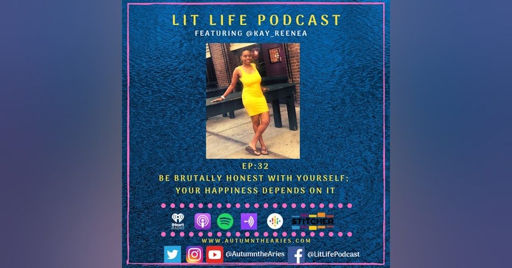 EP 32: Be Brutally Honest With Yourself; Your Happiness Depends On It