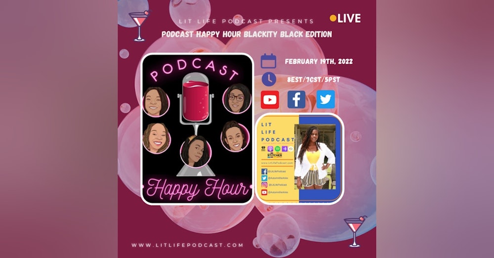Lit Life Podcast Presents: Podcast Happy Hour Blackity Black Edition