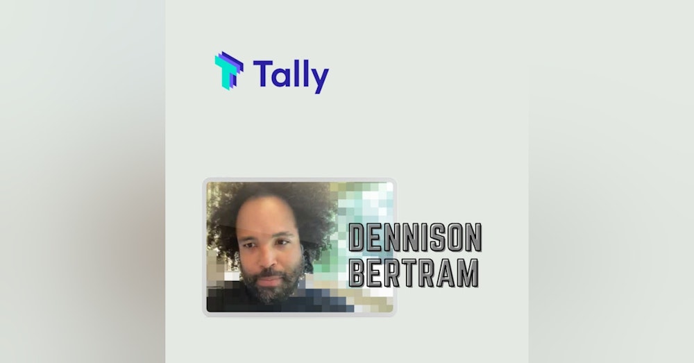 EP 10 - Tally's Dennison Bertram building the foundations of DAOs for the future of finance