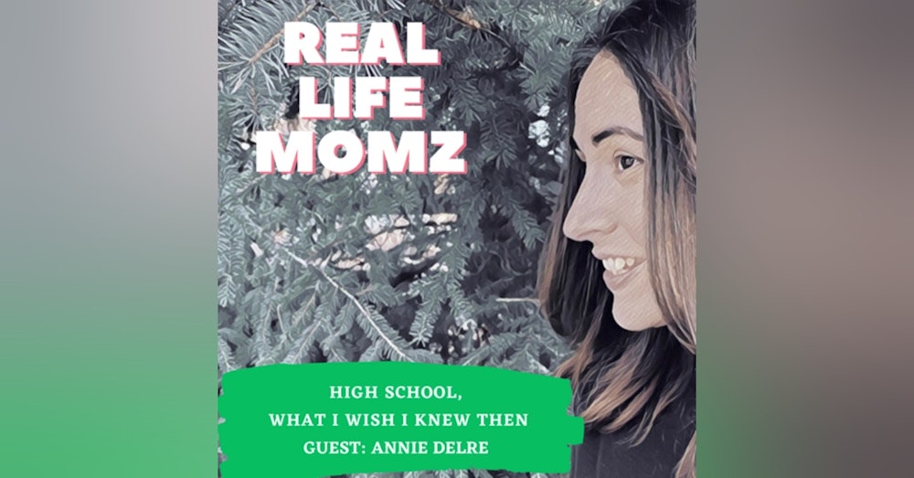High School, What I Wish I Knew Then with Annie Delre