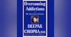 Overcoming Addictions by Deepak Chopra, M.D.