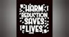 Harm Reduction Saves Lives 
(Reducing negative consequences from Drug Use)