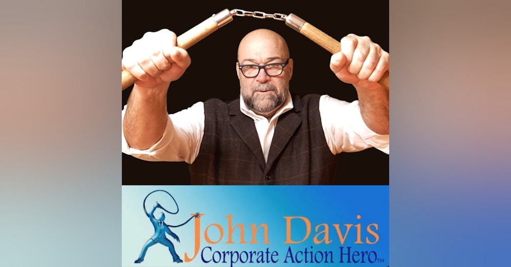 HACK FEAR AND AWAKEN YOUR INNER ACTION HERO with JOHN DAVIS (The Corporate Action Hero)