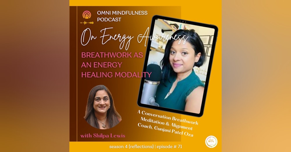 Breathwork As An Energy Healing Modality, A Conversation Breathwork Meditation & Alignment Coach, Gunjani Patel Oza (Episode #71)