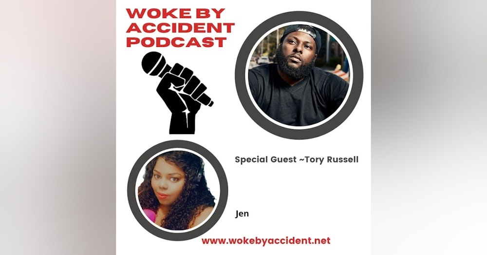 Day 2- Woke By Accident Podcast- A Conversation with Activist Tory Russell