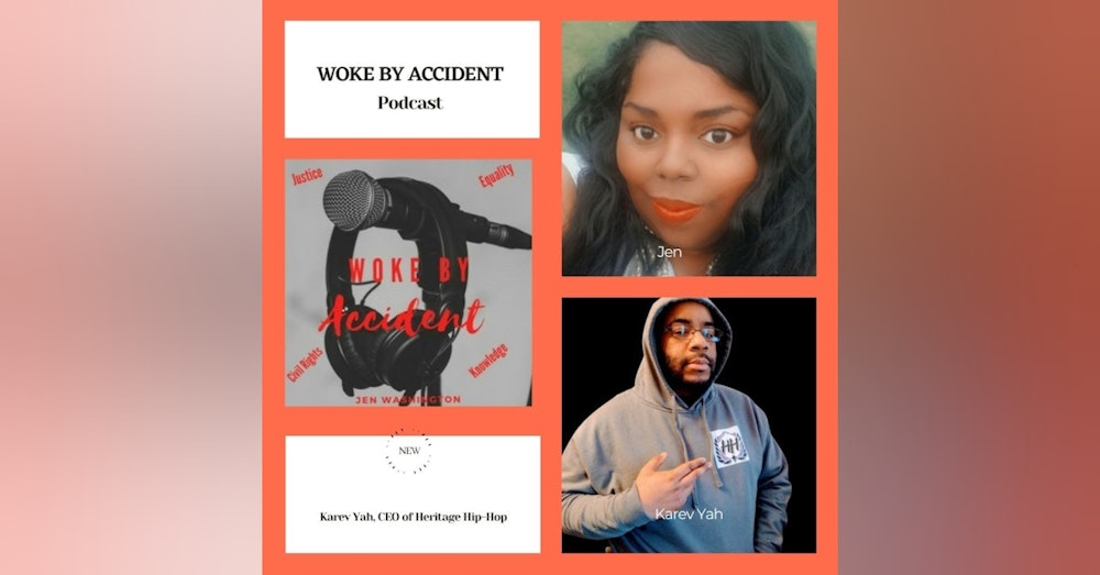 Day 5- Woke by Accident Podcast- A Conversation with CEO of Heritage Hip Hop, Karev Yah