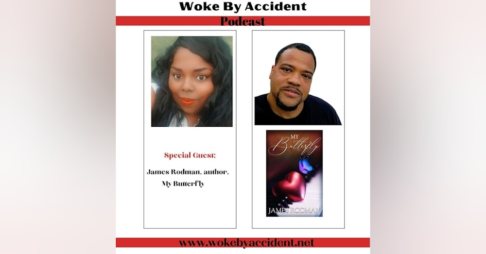 Day 6- Woke By Accident Podcast- Author, James Rodman