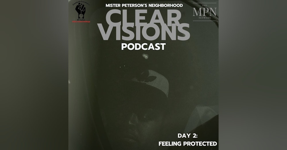 Day 2 - Clear Visions Podcast - Feeling Protected