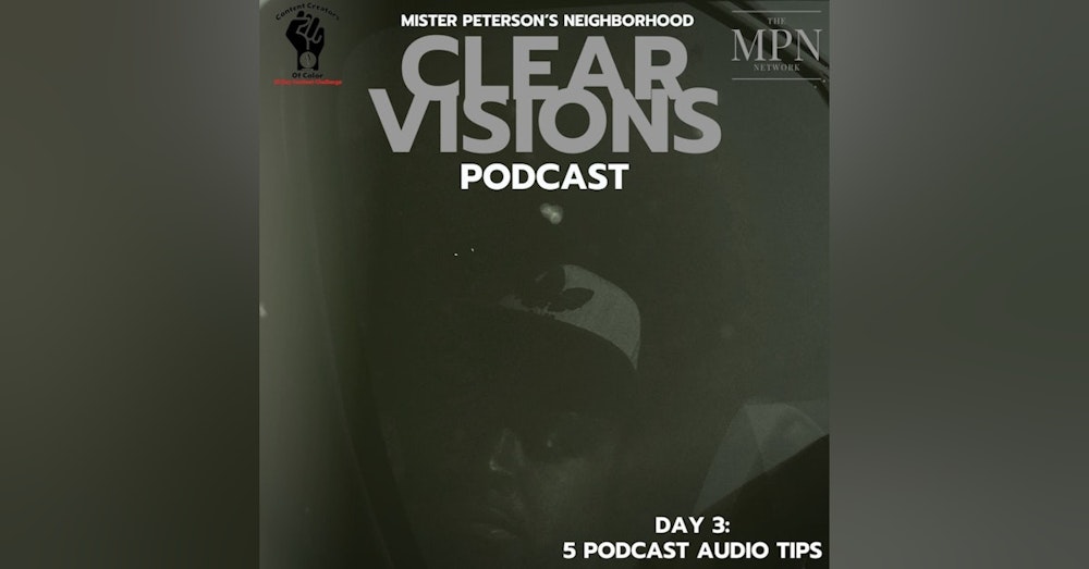 Day 3 - Clear Visions Podcast - 5 Podcast Audio Tips