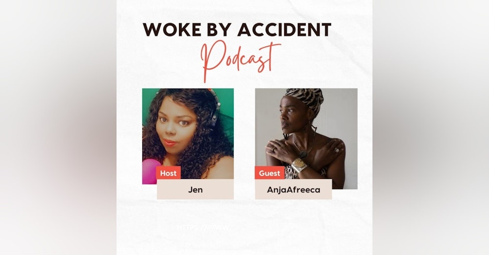 Day 9- Woke By Accident Podcast- Guest, AnjaAfreeca- Journey to Africa