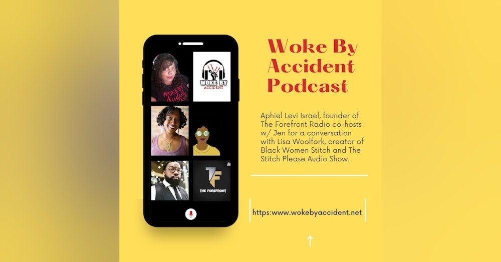 Day 11 - Woke By Accident Podcast- Guest, Lisa Woolfork (Stitch Please) & Levi Isarel (The Forefront Radio) - Remembering Charlottesville 2017