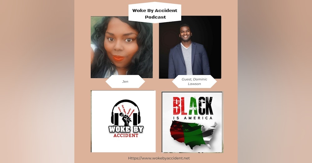 Day 15 -Woke By Accident Podcast- Guest Dominic Lawson (Black is America Podcast)