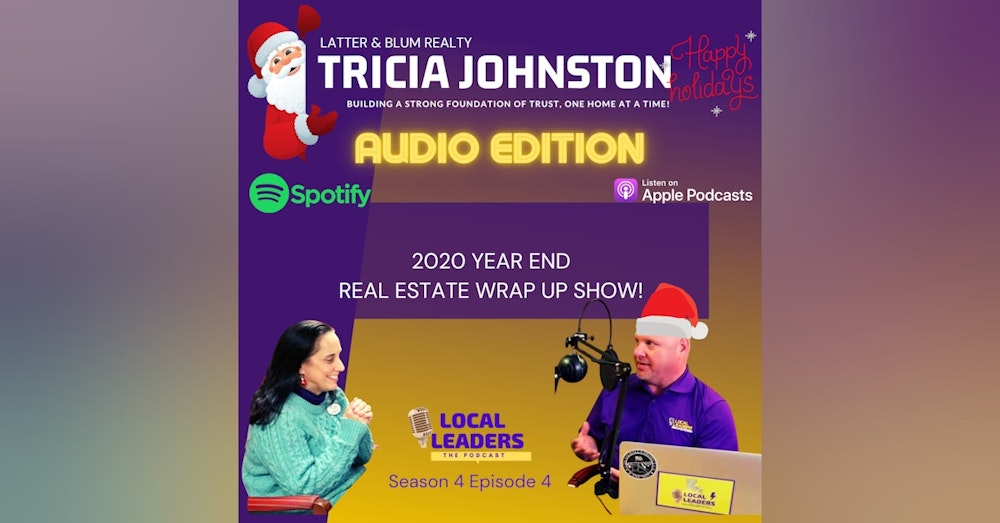 Top Real Estate Agent Tricia Johnson Housing Market Update to close out 2020! Local Leaders Podcast S4E4