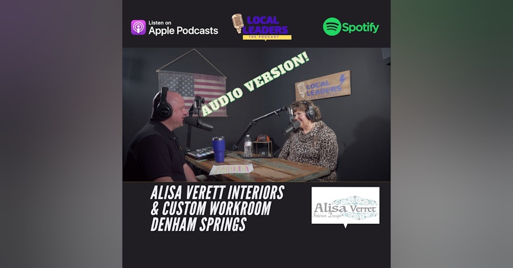 A Lifetime of Design! Alisa Verett Sits Down with Local Leaders:The Podcast! S4E7