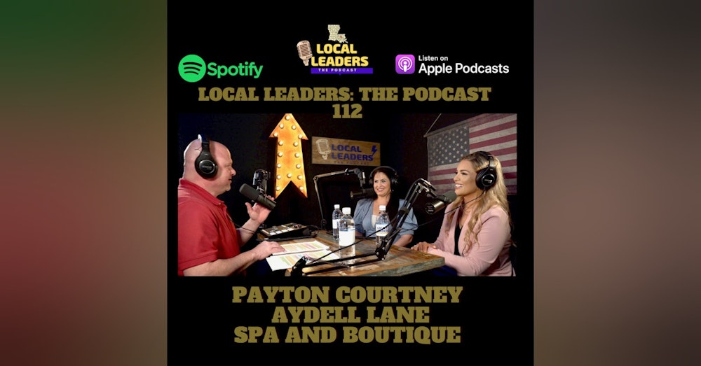 Getting REAL with Aydell Lane Spa and Boutique Owner Payton Courtney Local Leaders The Podcast #112