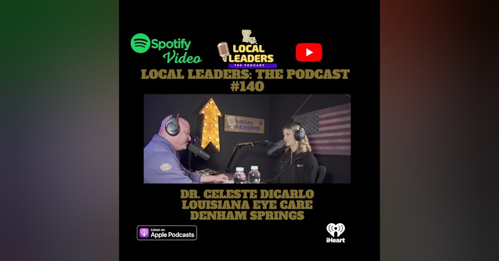 Louisiana Eye Care and the Business of Eyes on Local Leaders Podcast #140