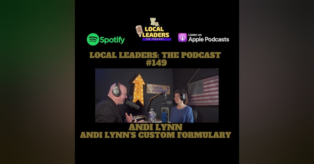 ANDI LYNN'S Pure & Custom formulary on Local Leaders the Podcast 149