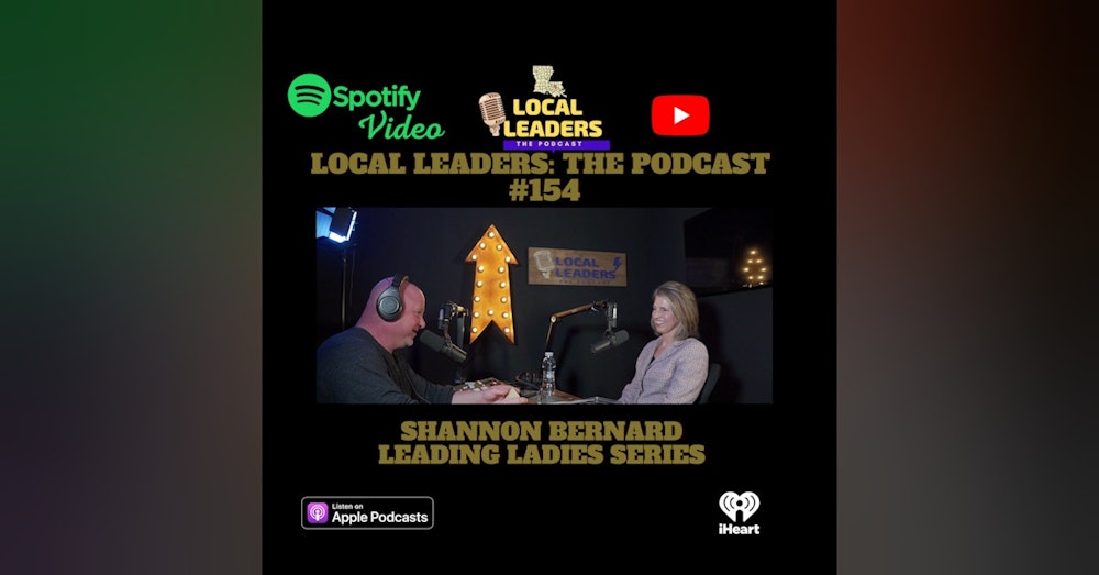 Local Leaders the Podcast 154. Shannon Bernard Leading Ladies Series #1