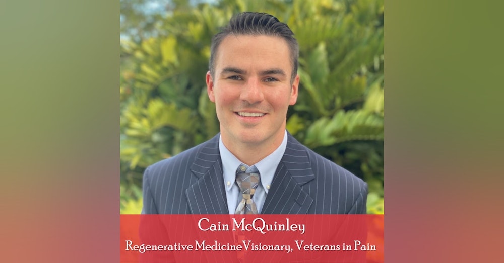 34: Cain McQuinley - Owning Your Health: From Near Fatal Car Crash Survivor to Innovator in Regenerative Medicine