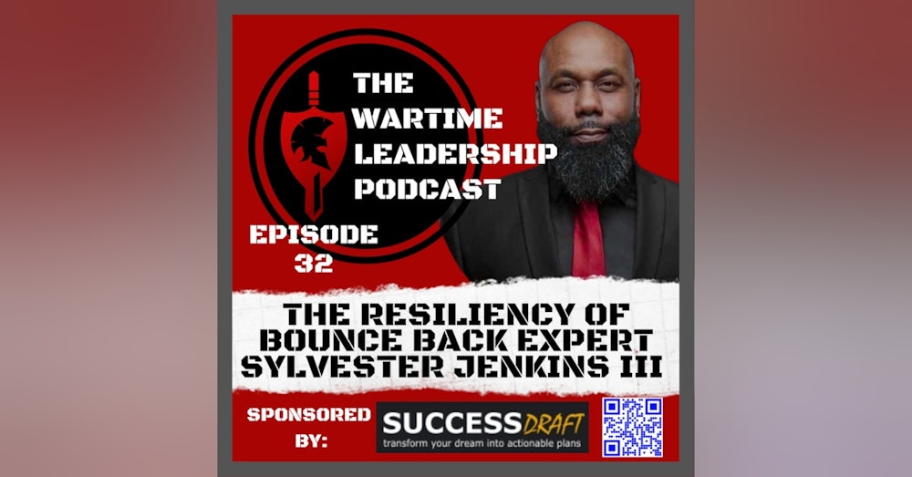 Episode 32: The Resiliency of the bounce back expert, Sylvester Jenkins III