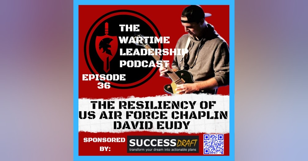 Episode 36: The Resiliency of U.S. Air Force Chaplain, First Lieutenant David Eudy