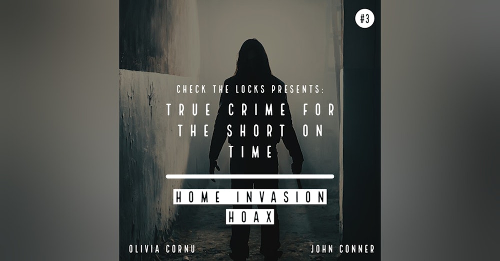 True Crime for the Short on Time #3: Home Invasion Hoax