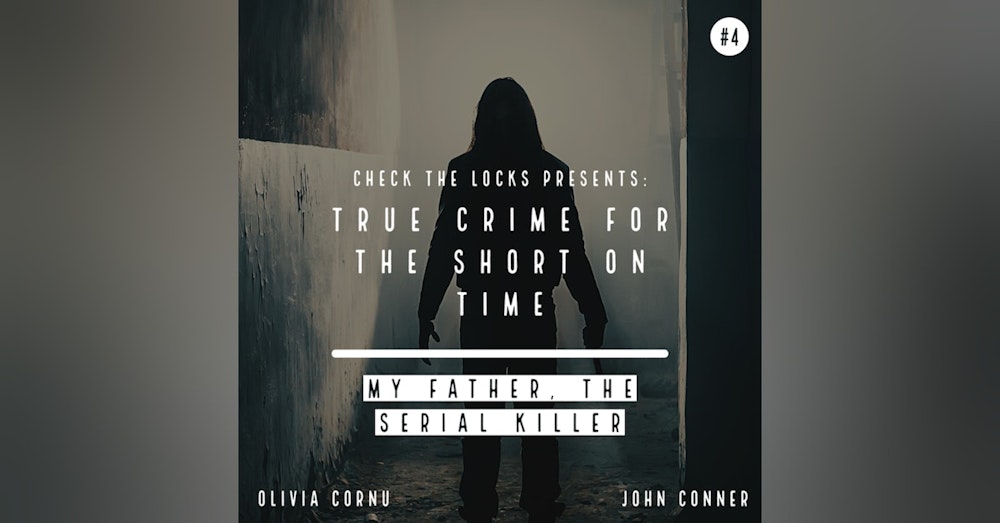True Crime for the Short on Time #4: My Father, The Serial Killer