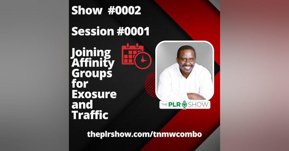 0002 - Session 0001 of New Marketer Workshop - Joining Affinity Groups for Exposure and Traffic