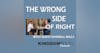 THE WRONG SIDE OF RIGHT WITH GUEST DARNELL WILLS