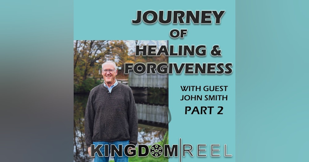 JOURNEY TO HEALING AND FORGIVENESS PART 2 WITH GUEST JOHN SMITH S:2 Ep:10