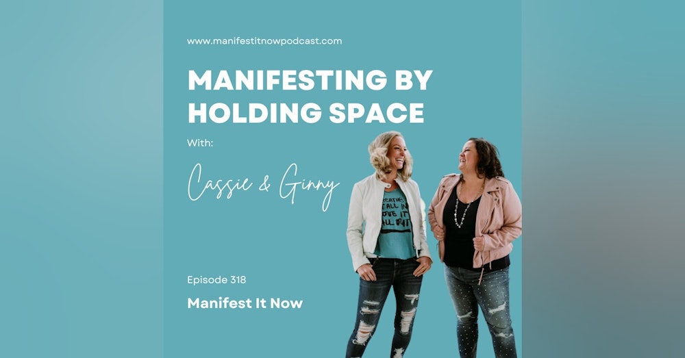 Manifesting By Holding Space