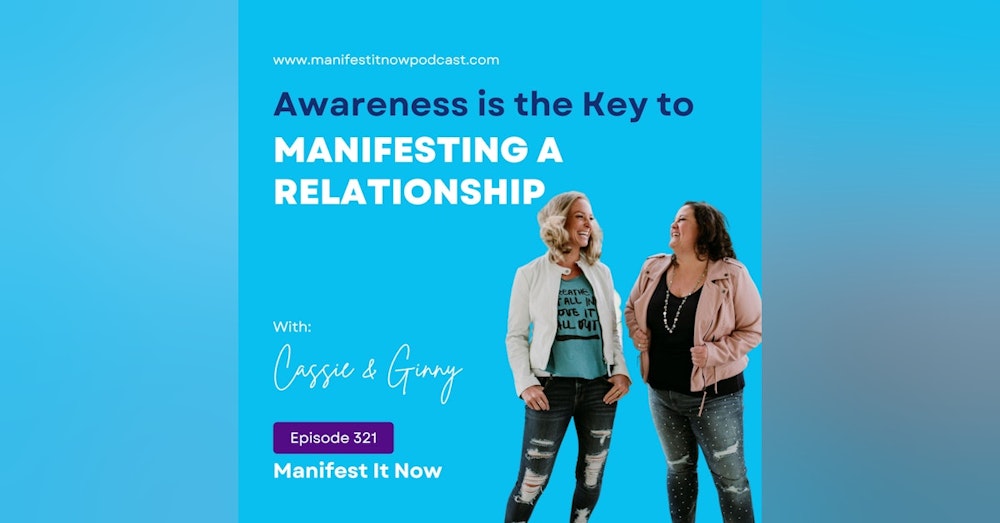 Awareness is the Key to Manifesting a Relationship