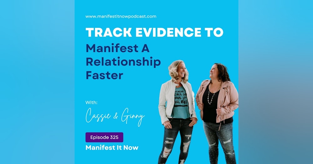 Track Evidence to Manifest A Relationship Faster