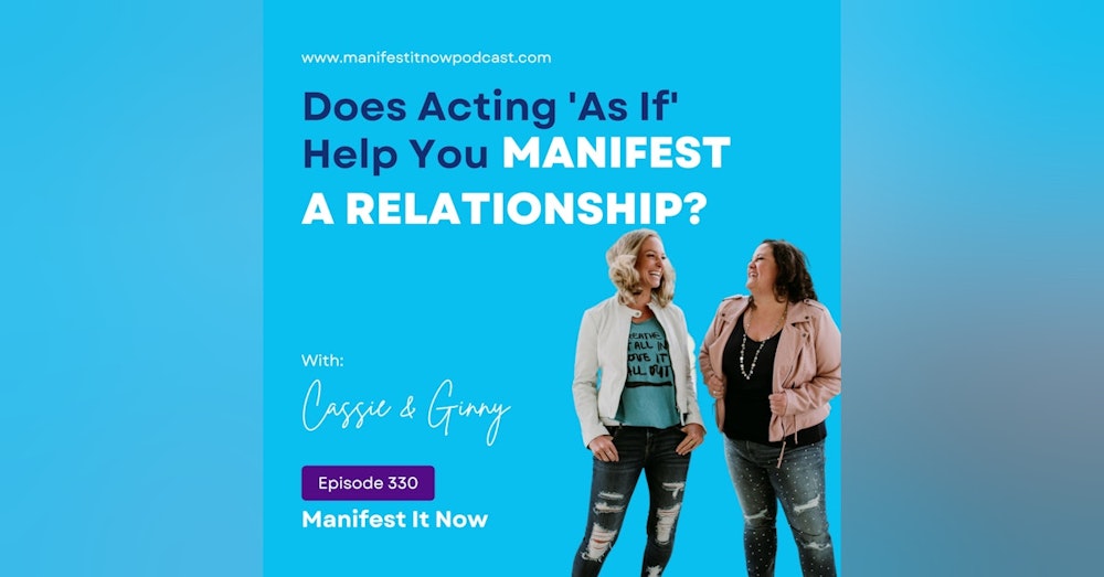 Does Acting As If Help You Manifest A Relationship?