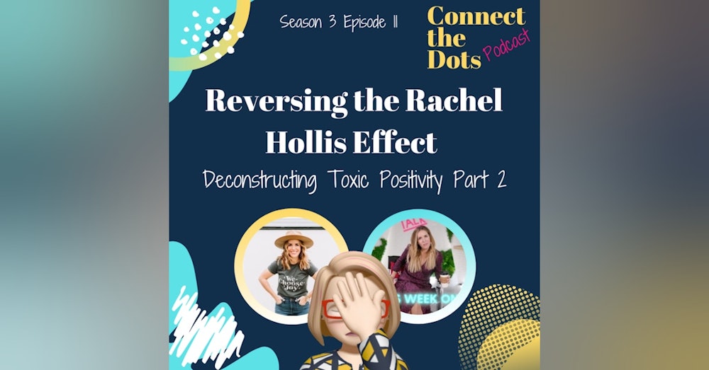 S3E11: Reversing the Rachel Hollis effect (Deconstructing Toxic Positivity - Part 2)