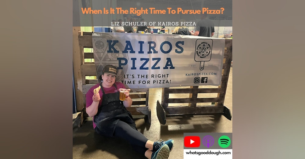 When is it the right time to follow your dreams? with Liz Schuler of Kairos Pizza