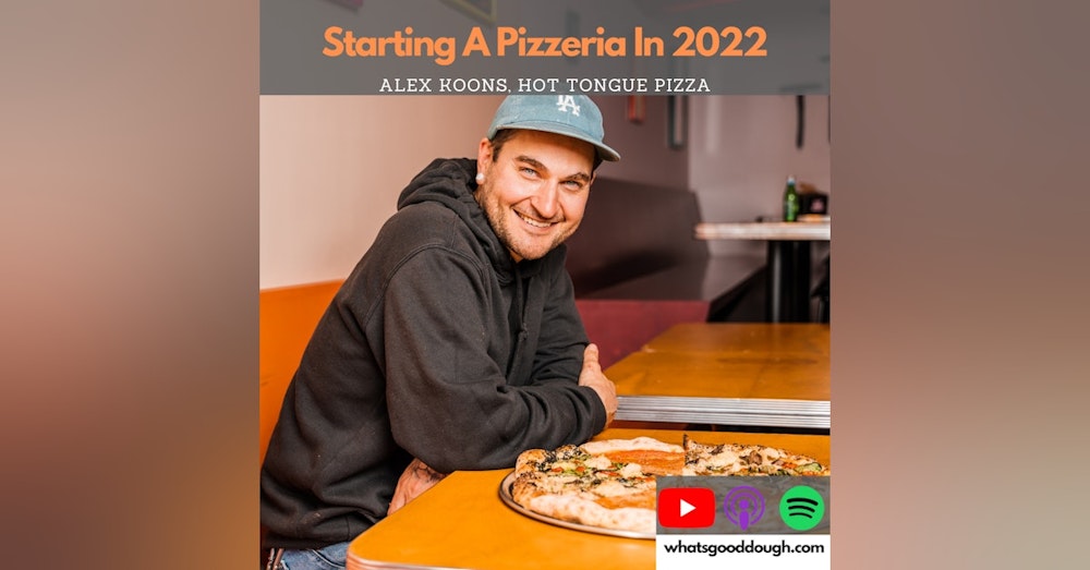 How Much Money Do You Need When Starting A Pizzeria in 2022 with Alex Koons of Hot Tongue PIzza