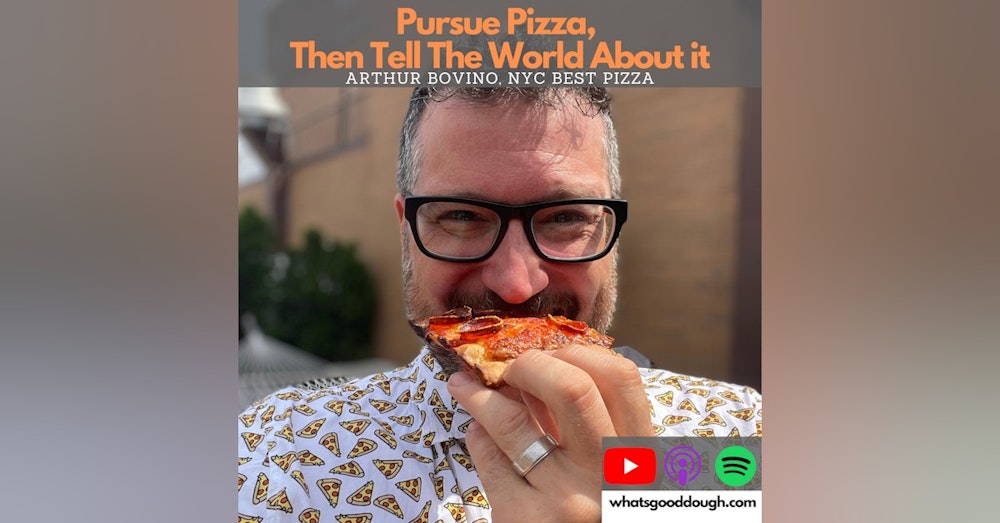 Arthur Bovino of NYC Best Pizza & Ooni- Pursue Pizza, Then Tell The World About It.